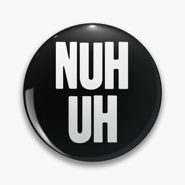 Item preview, Nuh Uh designed and sold by Good-Looking Corpse.
