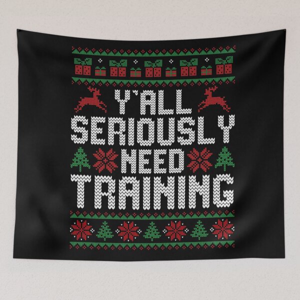 Item preview, Y'all Seriously Need Training Ugly Christmas Sweater Office Joke designed and sold by Gargamal.
