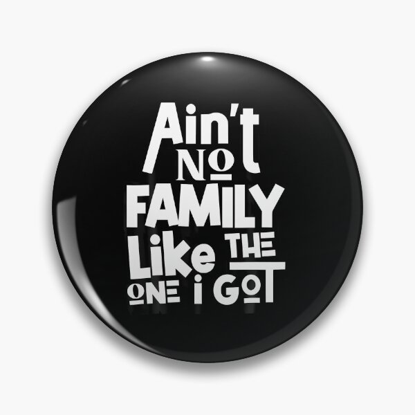 Item preview, Ain'T No Family Like The One I Got For Family designed and sold by ConnieDora.