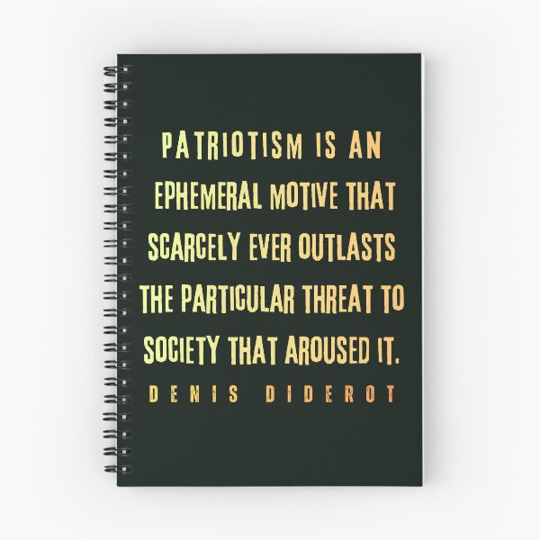 Item preview, Denis Diderot: Patriotism is an ephemeral motive that scarcely ever outlasts the particular threat to society that aroused it. designed and sold by artbleed.