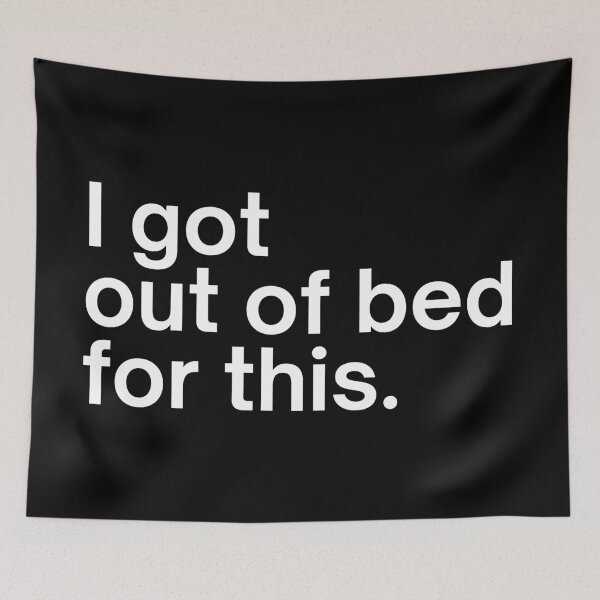 Item preview, I got out of bed for this. designed and sold by SWETA HALDER.