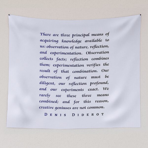 Item preview, Denis Diderot: There are three principal means of acquiring knowledge available to us: observation of nature, reflection, and experimentation. designed and sold by artbleed.