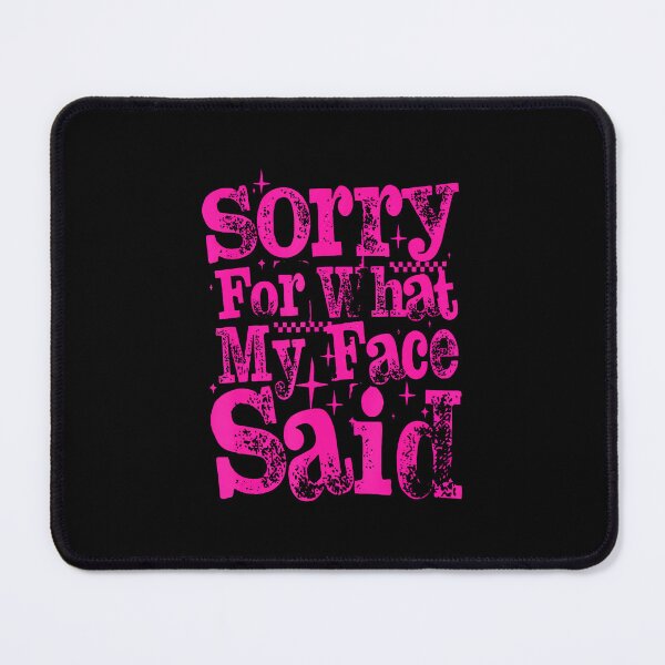 Item preview, Sorry For What My Face Said Trendy Womens Sarcasm designed and sold by BrandyMartha.