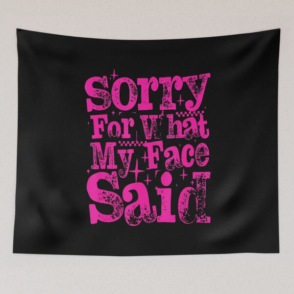 Item preview, Sorry For What My Face Said Trendy Womens Sarcasm designed and sold by BrandyMartha.