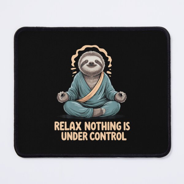 Item preview, Relax Nothing Is Under Control designed and sold by PeggyBeverly.