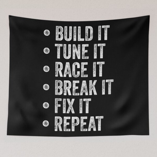 Item preview, Build It Tune It Race It Break It Fix It Repeat designed and sold by EricCotanori.