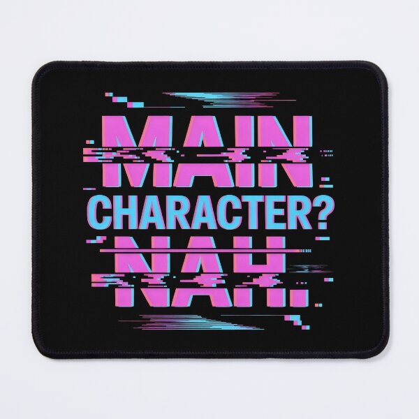 Item preview, Main Character Nah Glitchcore Pixel Statement Design designed and sold by SplashTastic.