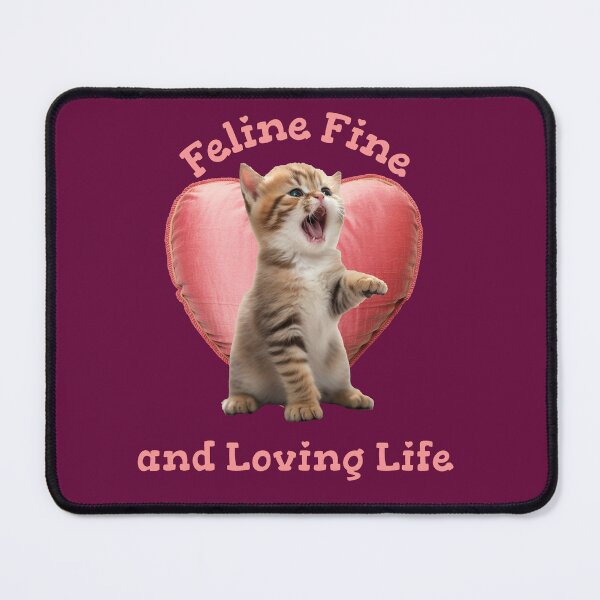 Item preview, Feline Fine and Loving Life baby cats. designed and sold by "Vibe & Style Merch".