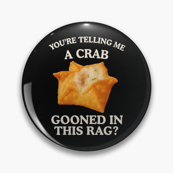 Item preview, Funny Crab Rangoon Meme – “You’re Telling Me a Crab Gooned in This Rag” Food Humor Quote designed and sold by love3617.