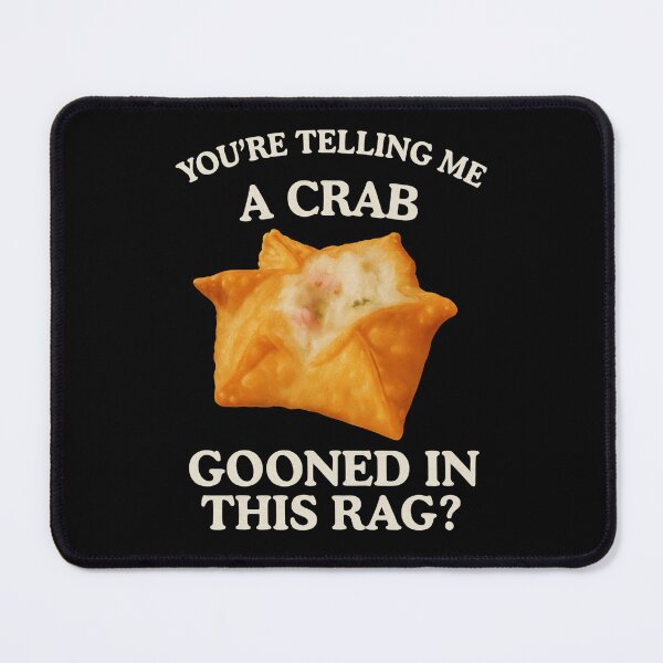 Item preview, Funny Crab Rangoon Meme – “You’re Telling Me a Crab Gooned in This Rag” Food Humor Quote designed and sold by love3617.