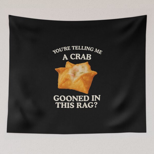 Item preview, Funny Crab Rangoon Meme – “You’re Telling Me a Crab Gooned in This Rag” Food Humor Quote designed and sold by love3617.