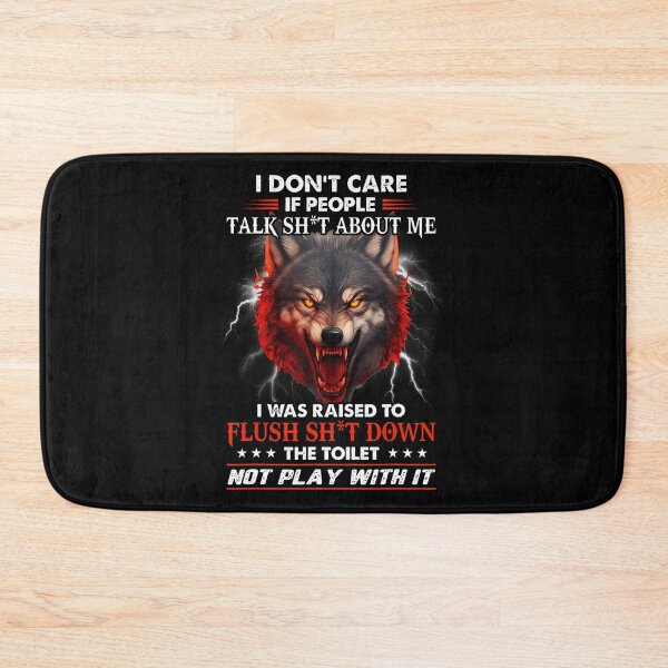 Item preview, Wolf Dont Care If People Talk Sht Raised To Flush Not designed and sold by KristinCleo.