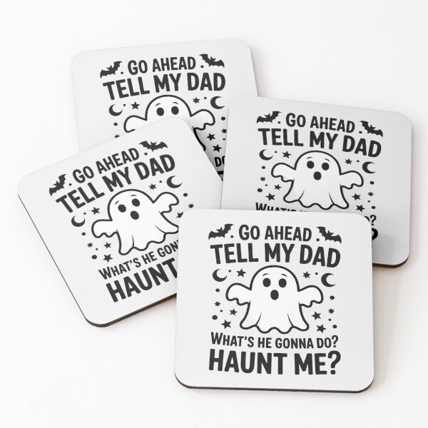 Item preview, Go Ahead Tell My Dad What's He Gonna Do Haunt Me Halloween designed and sold by SnackPAC.