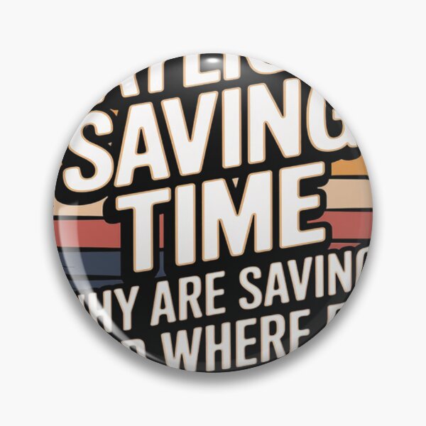 Item preview, Funny Daylight Saving Time Why Are They Saving It Men Women designed and sold by lamsaoniutoi.