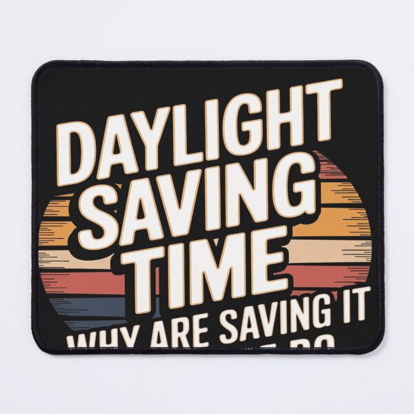 Item preview, Funny Daylight Saving Time Why Are They Saving It Men Women designed and sold by lamsaoniutoi.