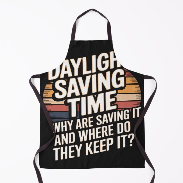 Item preview, Funny Daylight Saving Time Why Are They Saving It Men Women designed and sold by lamsaoniutoi.