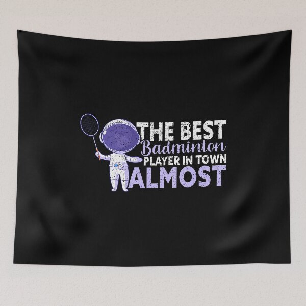 Item preview, The Best Badminton Player In Town Almost Funny Badminton designed and sold by DeannaAntoin.