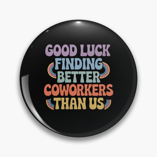 Item preview, Good Luck Finding Coworkers Better Than us designed and sold by LittleDame.