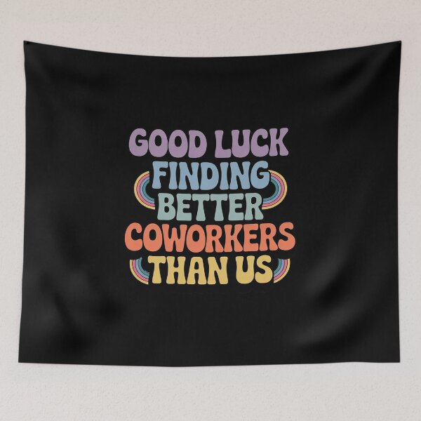 Item preview, Good Luck Finding Coworkers Better Than us designed and sold by LittleDame.