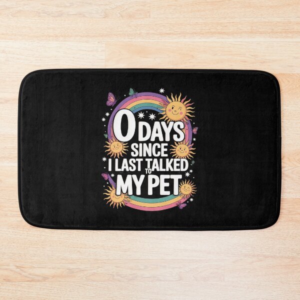 Item preview, 0 Days Since I Last Talked To My Pet Humor Pet Funny Meme  designed and sold by RuthGAArt.