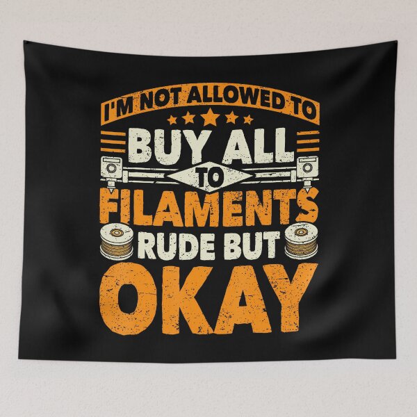 Item preview, I'M Not Allowed To Buy All The Filaments 3D Printing Geek designed and sold by AdellBridgett.