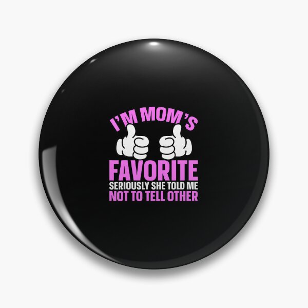 Item preview, I'M Mom'S Favorite Seriously She Told Me Not To Tell Other designed and sold by CarmelaConstan.