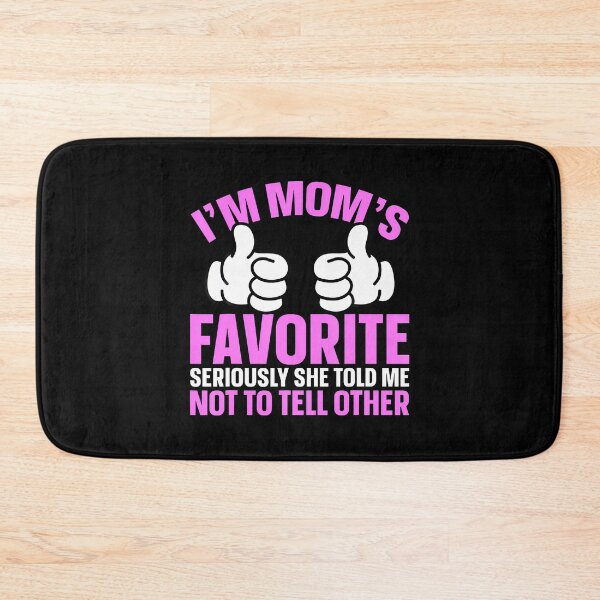 Item preview, I'M Mom'S Favorite Seriously She Told Me Not To Tell Other designed and sold by CarmelaConstan.