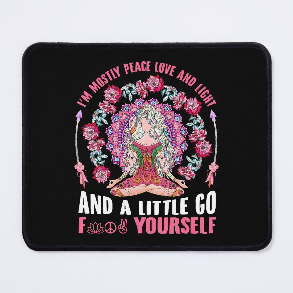 Item preview, I'M Mostly Peace Love And Light  Little Go F Yourself Yoga designed and sold by CarmelaConstan.