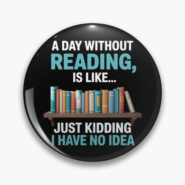 Item preview, A Day Without Reading Is Like Funny Book Lover Bookworm  designed and sold by RoyTill0Art.