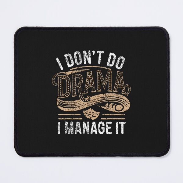 Item preview, Stage Manager Don'T Do Drama Funny Theatre Manager designed and sold by ArleneJene.