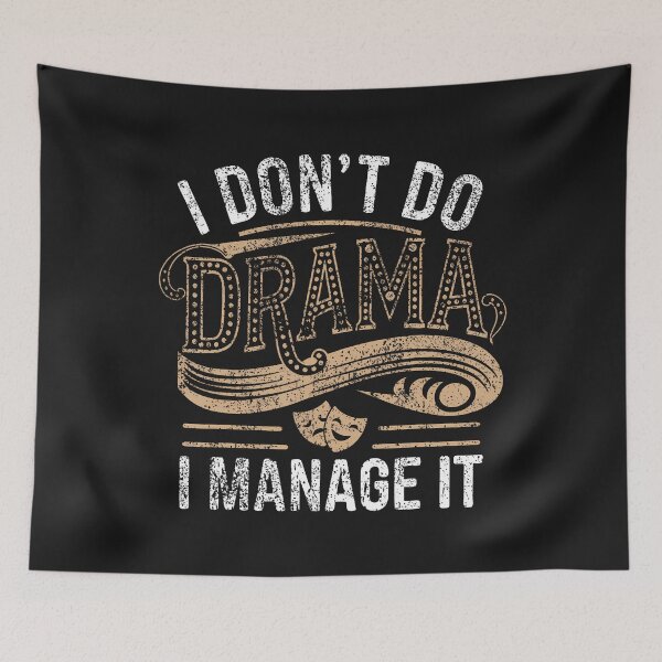 Item preview, Stage Manager Don'T Do Drama Funny Theatre Manager designed and sold by ArleneJene.