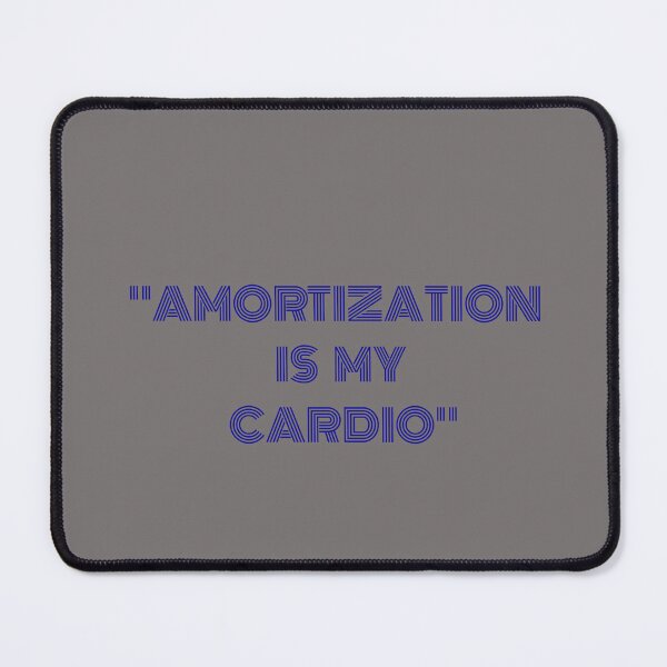 Item preview, Amortization Is My Cardio - Funny Accountant CPA Finance Geek Quote designed and sold by arceeddesign.