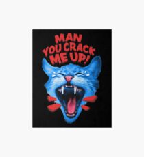 Laughing Cat Joke Meme 2018 - "Man you crack me up!" Funny / Hilarious - Black Version T-shirt Art Board