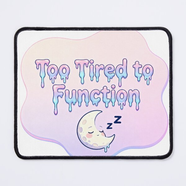 Item preview, Too Tired to Function designed and sold by Dxvect.