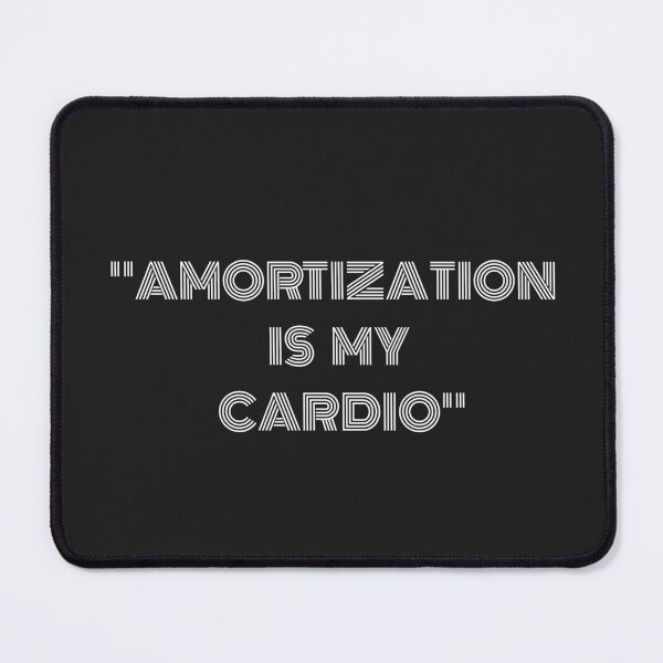 Item preview, Amortization Is My Cardio - Funny Accountant CPA Finance Geek Quote designed and sold by arceeddesign.