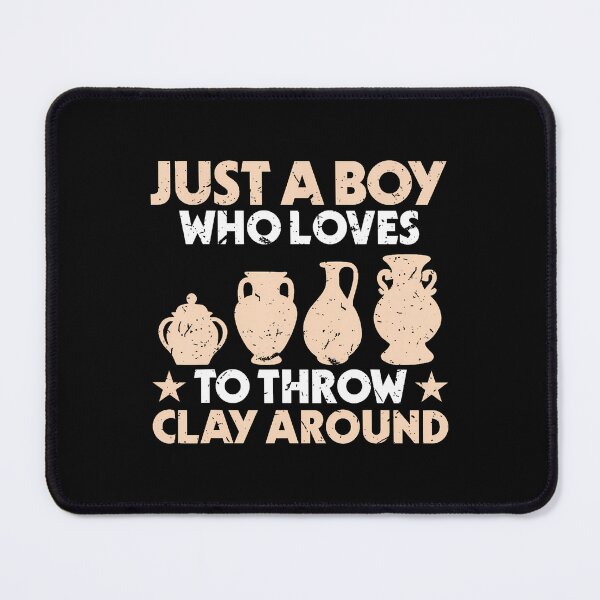 Item preview, Pottery Just A Boy Who Loves To Throw Clay Around Ceramic designed and sold by CarmelaConstan.