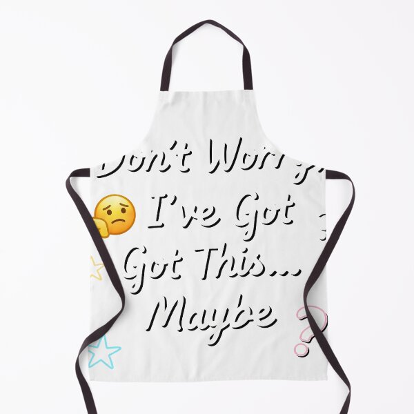Item preview, Don't Worry, I've Got This... Maybe designed and sold by Dxvect.