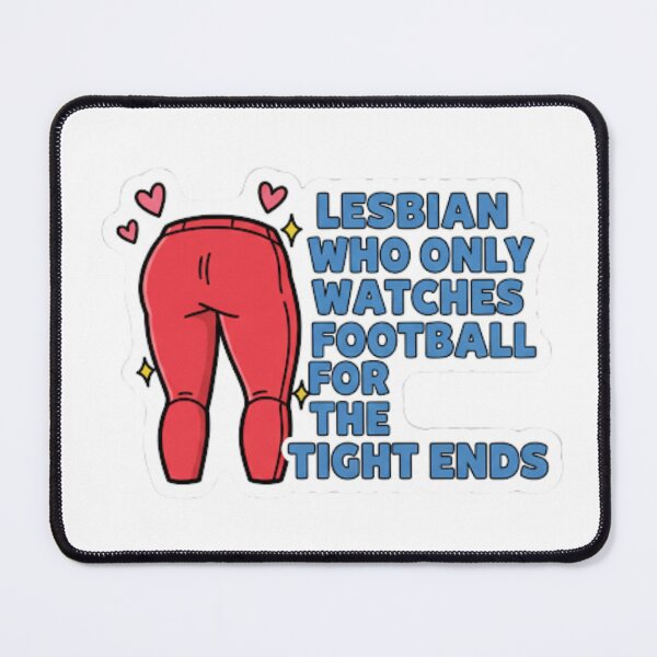 Item preview, Funny Lesbian Football Sticker – Only Watches Football for the Tight Ends Humor Design designed and sold by TrackinDaTrends.