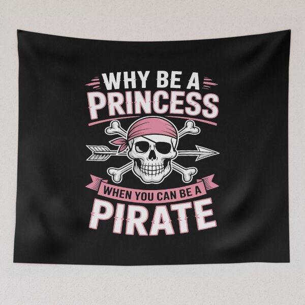Item preview, Funny Girl Pirate Why Be A Princess When You Can Be A Pirate designed and sold by itsnothatweird.