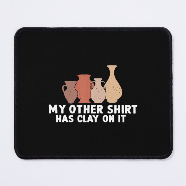 Item preview, My Other Has Clay On It Funny Pottery Ceramic Artists designed and sold by RebeccaCelia.