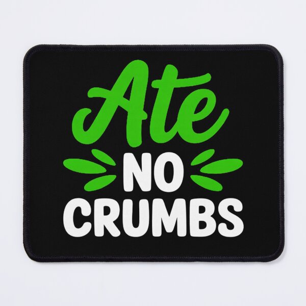 Item preview, Green Ate No Crumbs WT Green Graphi designed and sold by DetroitMug.