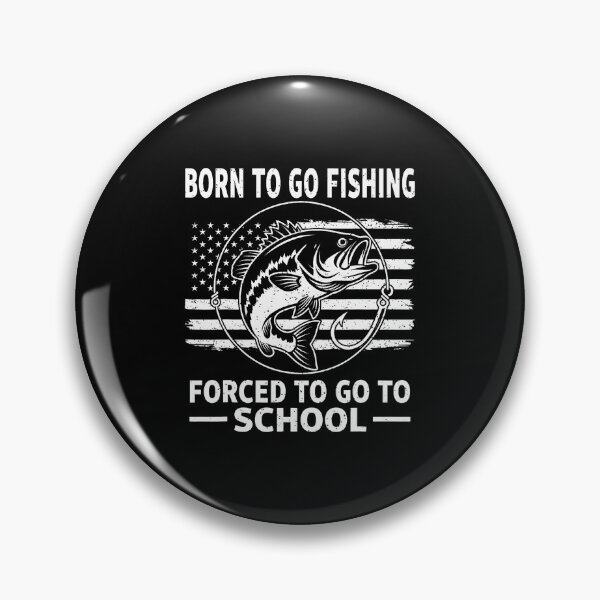 Artikelvorschau, Born To Go Fishing Zwangsschule Lustige Männer Frauen Kinder Jungen entworfen und verkauft von LindaRuby1.