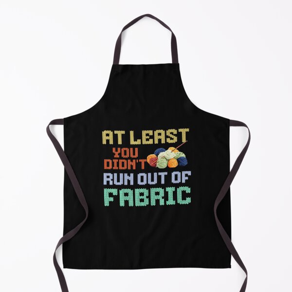 Item preview, At Least You Didn'T Run Out Of Fabric Funny Knitting designed and sold by RebeccaCelia.