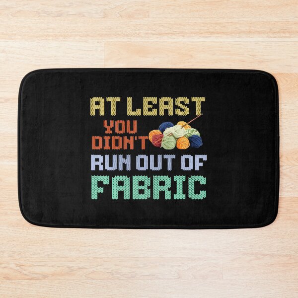 Item preview, At Least You Didn'T Run Out Of Fabric Funny Knitting designed and sold by RebeccaCelia.