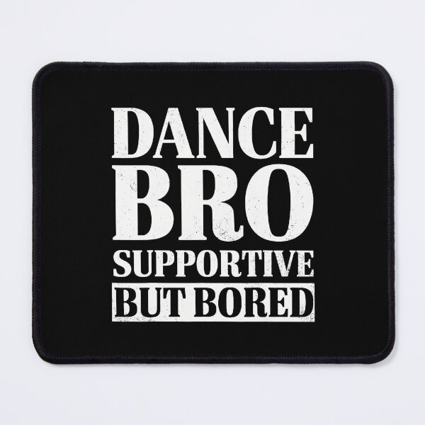 Item preview, Dance Bro Supportive But Bored Funny Dance Sibling Gifts designed and sold by RebeccaCelia.