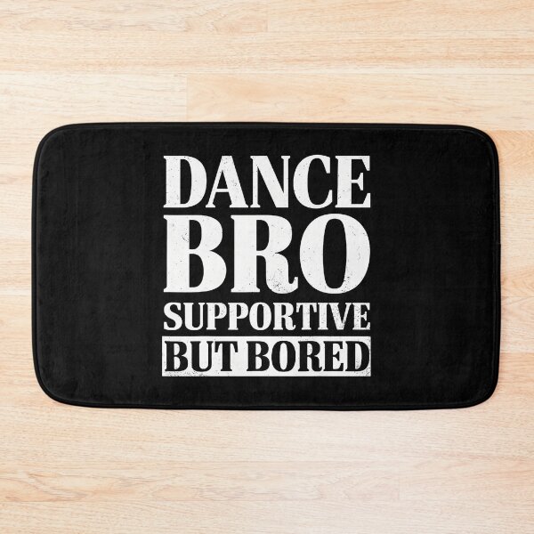 Item preview, Dance Bro Supportive But Bored Funny Dance Sibling Gifts designed and sold by RebeccaCelia.