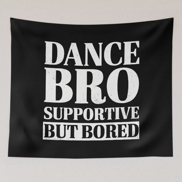 Item preview, Dance Bro Supportive But Bored Funny Dance Sibling Gifts designed and sold by RebeccaCelia.