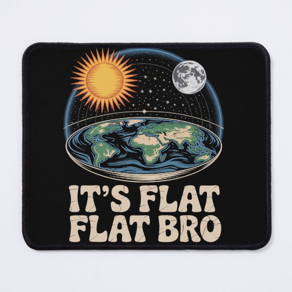 Item preview, It's Flat Earth Bro Funny Astronomy Planet Alternative View designed and sold by milanforbes.
