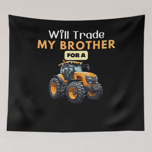 Item preview, I Will Trade My Brother For Tractor Funny Family designed and sold by MelanieMiram1.