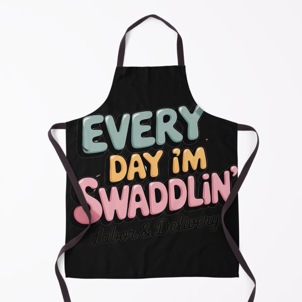 Item preview, Funny Labor and Delivery L&D Nurse Every Day I'm Swaddlin' designed and sold by AvagondaMind.